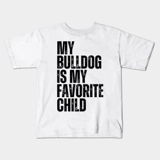 My Bulldog is My Favorite Child Kids T-Shirt